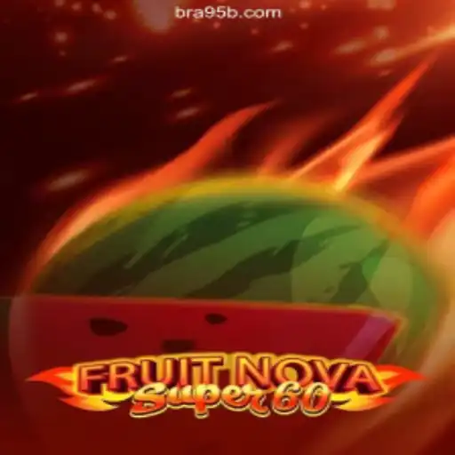 Exploring the Exciting World of FruitNovaSuper60 on 95b.COM Platform - Online Slots Brasil #1